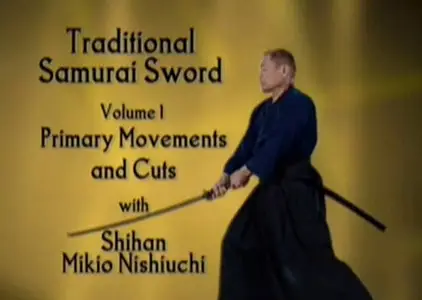 Traditional Samurai Sword Vol-1 with Shihan Mikio Nishiuchi