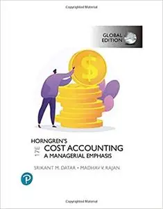 Horngren's Cost Accounting: A Managerial Emphasis, 17th Edition, Global Edition
