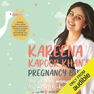 Kareena Kapoor Khan's Pregnancy Bible: The Ultimate Manual for Moms-to-Be [Audiobook]