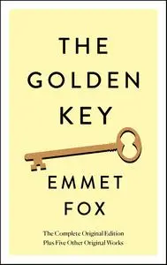 The Golden Key: The Complete Original Edition: Plus Five Other Original Works (Simple Success Guides)