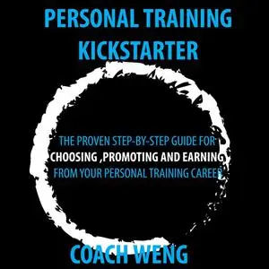 «Personal Trainer Kick Starter -Learn How To Start , Build & Grow Your Training Career» by Wenghonn Kan