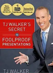 TJ Walker's Secret to Foolproof Presentations