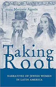 Taking Root: Narratives of Jewish Women in Latin America