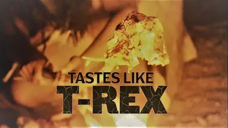 Curiosity TV - Bright Now: Tastes Like T-Rex (2020)