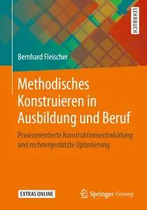 Methodisches Konstruieren in Ausbildung und Beruf