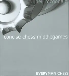 Concise Chess Middlegames by Neil McDonald [Repost]