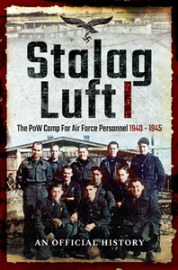 Stalag Luft I : An Official Account of the PoW Camp for Air Force Personnel 1940–1945