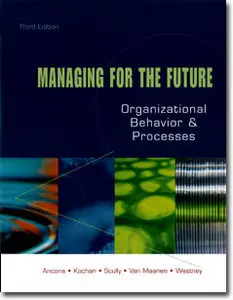 Ancona, D., et al. (2009). Managing for the future--Organizational behavior & processes (3rd ed.) [repost]