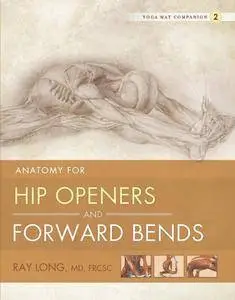 Yoga Mat Companion 2: Anatomy for Hip Openers and Forward Bends