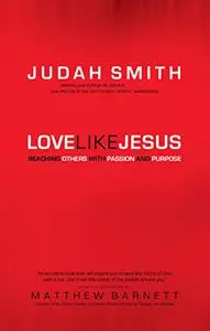Love Like Jesus: Reaching Others with Passion and Purpose