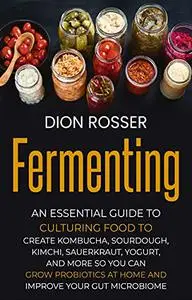 Fermenting: An Essential Guide to Culturing Food to Create Kombucha