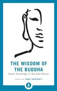 The Wisdom of the Buddha: Heart Teachings in His Own Words (Shambhala Pocket Library)