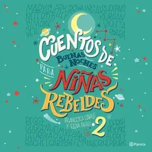 «Cuentos de buenas noches para niñas rebeldes 2» by Francesca Cavallo,Elena Favilli