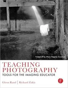 Teaching Photography: Tools for the Imaging Educator