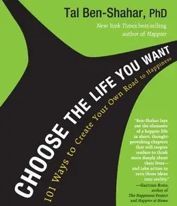 Choose the Life You Want: 101 Ways to Create Your Own Road to Happiness  (Audiobook)