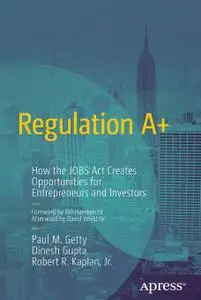 Regulation A+: How the JOBS Act Creates Opportunities for Entrepreneurs and Investors (Repost)