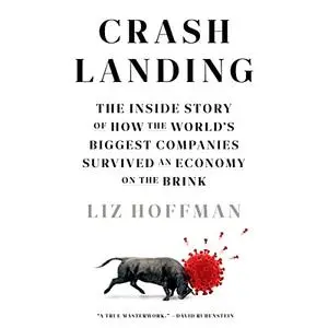 Crash Landing: The Inside Story of How the World's Biggest Companies Survived an Economy on the Brink [Audiobook]