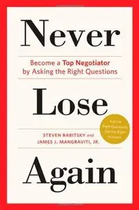 Never Lose Again: Become a Top Negotiator by Asking the Right Questions (repost)