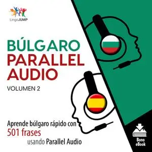 «Búlgaro Parallel Audio – Aprende búlgaro rápido con 501 frases usando Parallel Audio - Volumen 2» by Lingo Jump