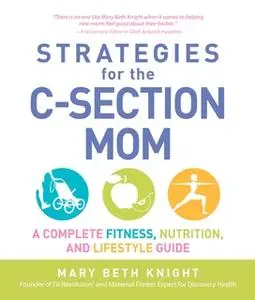 «Strategies for the C-Section Mom» by James Rosenthal,Mary Beth Knight