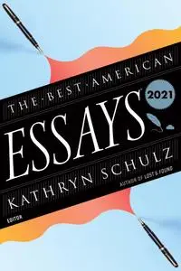 The Best American Essays 2021 (The Best American)