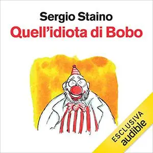 «Quell'idiota di Bobo» by Sergio Staino, Mario Gamba, Marco Feo