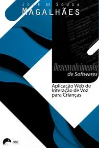 «Desenvolvimento De Softwares: Aplicação Web De Interação De Voz Para Crianças» by José De Sousa Magalhães