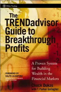 The TRENDadvisor Guide to Breakthrough Profits: A Proven System for Building Wealth in the Financial Markets