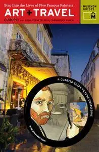 Art + Travel Europe: Van Gogh, Vermeer, Goya, Caravaggio, Munch