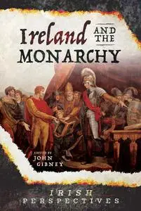 Ireland and the Monarchy (Irish Perspectives)