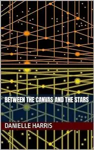 Between The Canvas And The Stars