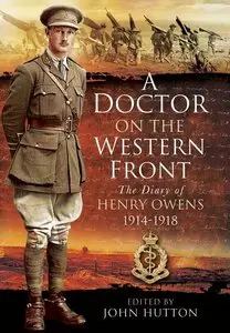 A Doctor On The Western Front: The Diary Of Henry Owens 1914-1918