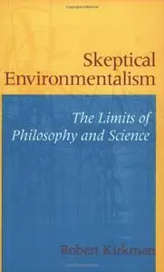 Skeptical Environmentalism: The Limits of Philosophy and Science