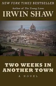 «Two Weeks in Another Town» by Irwin Shaw