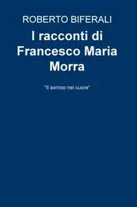 I racconti di Francesco Maria Morra