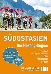 Stefan Loose Reiseführer Südostasien, Die Mekong Region, Auflage: 8