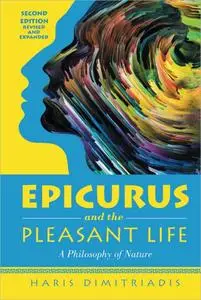 Epicurus and the Pleasant Life: A Philosophy of Nature, 2nd Edition