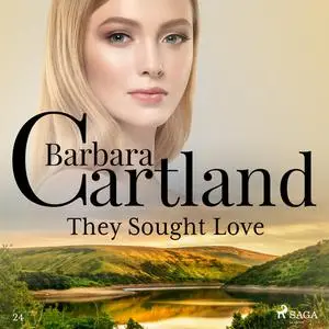 «They Sought Love (Barbara Cartland’s Pink Collection 24)» by Barbara Cartland