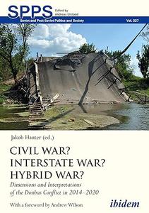 Civil War? Interstate War? Hybrid War?: Dimensions and Interpretations of the Donbas Conflict in 2014–2020