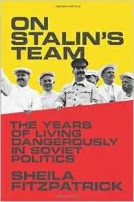 On Stalin's Team: The Years of Living Dangerously in Soviet Politics (Repost)