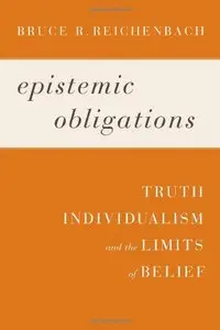 Epistemic Obligations: Truth, Individualism, and the Limits of Belief (repost)
