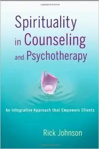 Spirituality in Counseling and Psychotherapy: An Integrative Approach That Empowers Clients