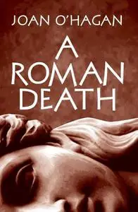 «A Roman Death» by Joan B O'Hagan