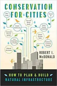 Conservation for Cities: How to Plan & Build Natural Infrastructure