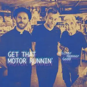 Michael Blicher, Dan Hemmer & Steve Gadd - Get That Motor Runnin' (2019) [Official Digital Download 24/96]