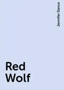 «Red Wolf» by Jennifer Dance