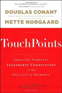 TouchPoints: Creating Powerful Leadership Connections in the Smallest of Moments