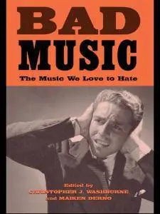 Christopher J. Washburne, Maiken Derko - Bad Music: The Music We Love to Hate [Repost]