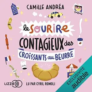 Camille Andrea, "Le sourire contagieux des croissants au beurre"