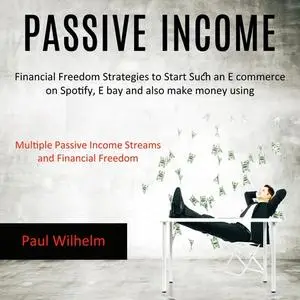 «Passive Income: Financial Freedom Strategies to Start Such an E commerce on Spotify, E bay and also make money using (M